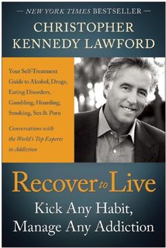 portada Recover to Live: Kick Any Habit, Manage Any Addiction: Your Self-Treatment Guide to Alcohol, Drugs, Eating Disorders, Gambling, Hoarding, Smoking, Sex and Porn