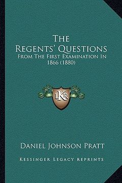 portada the regents' questions: from the first examination in 1866 (1880) (en Inglés)