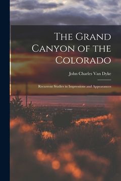 portada The Grand Canyon of the Colorado: Recurrent Studies in Impressions and Appearances (in English)