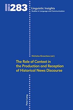 portada The Role of Context in the Production and Reception of Historical News Discourse (283) (Linguistic Insights: Studies in Language and Communication) (en Inglés)