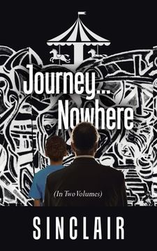portada Journey...Nowhere: (In Two Volumes) (en Inglés)