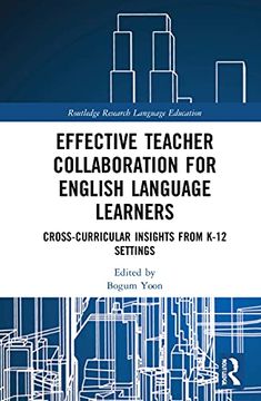 portada Effective Teacher Collaboration for English Language Learners: Cross-Curricular Insights From K-12 Settings (Routledge Research in Language Education) (en Inglés)