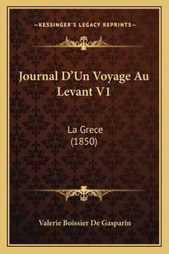 portada Journal D'Un Voyage Au Levant V1: La Grece (1850) (in French)