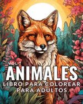 portada Animales - Libro para Colorear para Adultos Vol.2: 50 Fabulosas Razones para Amar al Hombre y a la Naturaleza