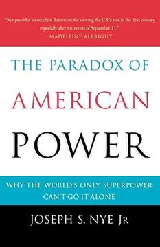 portada The Paradox of American Power: Why the World's Only Superpower Can't go it Alone (in English)