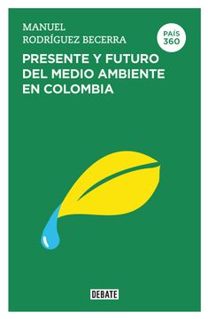 portada Presente y futuro del medioambiente en Colombia (País 360)