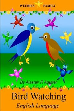 portada Weebies Family Bird Watching English Language: English Language British Full Colour (en Inglés)