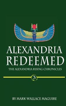 portada Alexandria Redeemed: Book 3 of The Alexandria Rising Chronicles (en Inglés)