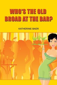 portada Who's the Old Broad at the Bar? (en Inglés)