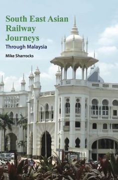 portada South East Asian Railway Journeys: Through Malaysia