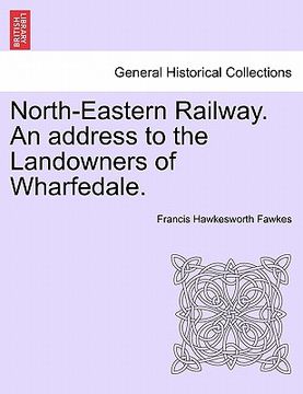 portada north-eastern railway. an address to the landowners of wharfedale. (en Inglés)