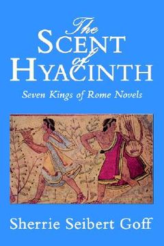 portada the scent of hyacinth: seven kings of rome novels (in English)