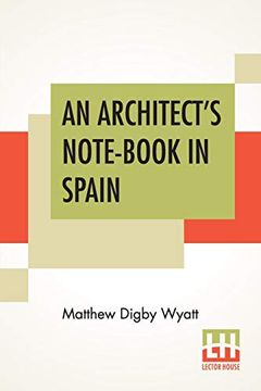 portada An Architect's Note-Book in Spain: Principally Illustrating the Domestic Architecture of That Country. (en Inglés)