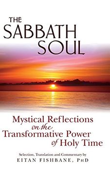 portada The Sabbath Soul: Mystical Reflections on the Transformative Power of Holy Time (en Inglés)