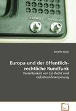 portada Europa und der öffentlich-rechtliche Rundfunk: Vereinbarkeit von EU-Recht und Gebührenfinanzierung