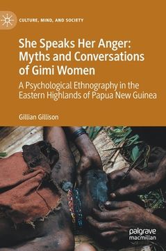portada She Speaks Her Anger: Myths and Conversations of Gimi Women: A Psychological Ethnography in the Eastern Highlands of Papua New Guinea (en Inglés)