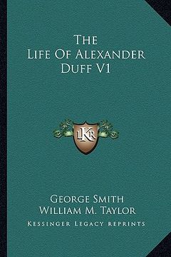 portada the life of alexander duff v1 the life of alexander duff v1 (en Inglés)