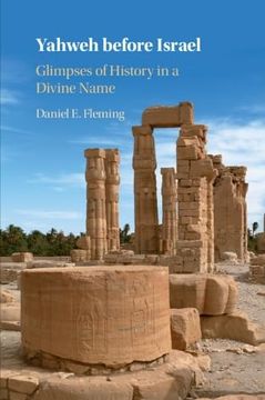 portada Yahweh Before Israel: Glimpses of History in a Divine Name (en Inglés)