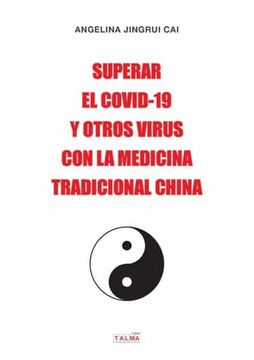 portada Superar el Covid-19 y Otros Virus con la Medicina Tradicional China: El Secreto de China Para Detener el Covid-19 (in Spanish)