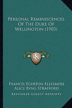 portada personal reminiscences of the duke of wellington (1903) (en Inglés)