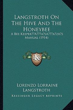portada langstroth on the hive and the honeybee: a bee keepera acentsacentsa a-acentsa acentss manual (1914) (en Inglés)