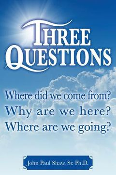 portada Three Questions: Where did we come from? Why are we here? Where are we going? (in English)