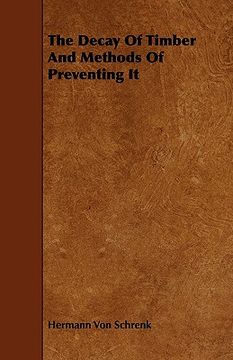 portada the decay of timber and methods of preventing it