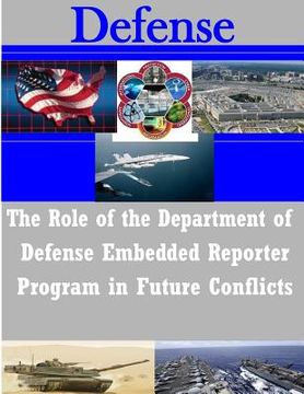 portada The Role of the Department of Defense Embedded Reporter Program in Future Conflicts (in English)