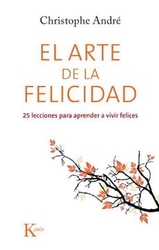 portada El Arte de la Felicidad: 25 Lecciones Para Aprender a Vivir Felices (in Spanish)