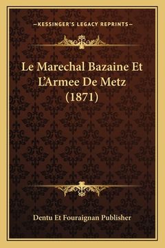 portada Le Marechal Bazaine Et L'Armee De Metz (1871) (in French)