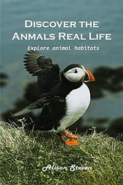 portada Discover the Animal'S Real Life Explore: Explore Animal Habitats (en Inglés)