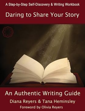 portada Daring to Share Your Story: An Authentic Writing Guide (en Inglés)