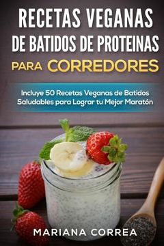 portada RECETAS VEGANAS DE BATIDOS De PROTEINAS PARA CORREDORES: Incluye 50 recetas veganas de Batidos Saludables para lograr tu Mejor Maraton