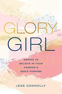 portada Glory Girl: Daring to Believe in Your Passion and God’S Purpose 