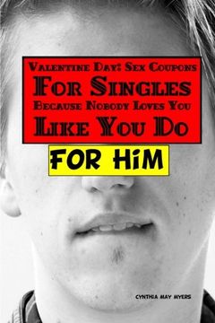 portada Valentine Day: Sex Coupons For Singles, Because Nobody Loves You Like You Do For Him