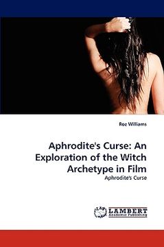 portada aphrodite's curse: an exploration of the witch archetype in film (en Inglés)