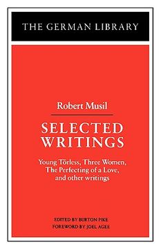 portada selected writings: robert musil: young torless, three women, the perfecting of a love, and other writings