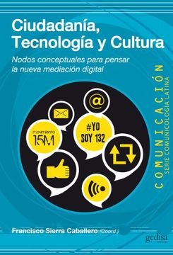 portada Ciudadanía, Tecnología y Cultura: Nodos Conceptuales Para Pensar la Nueva Mediación Digital (in Spanish)