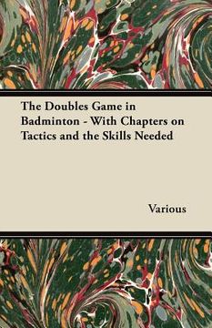 portada the doubles game in badminton - with chapters on tactics and the skills needed (in English)