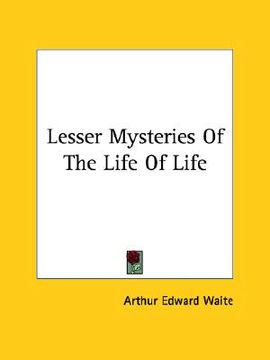 portada lesser mysteries of the life of life (in English)