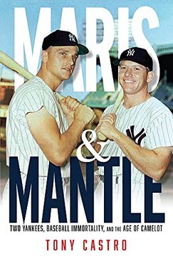 portada Maris & Mantle: Two Yankees, Baseball Immortality, and the Age of Camelot (en Inglés)