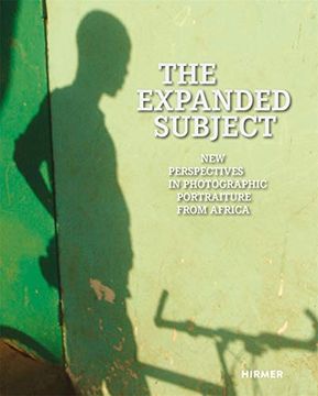 portada The Expanded Subject: New Perspectives in Photographic Portraiture From Africa (en Inglés)