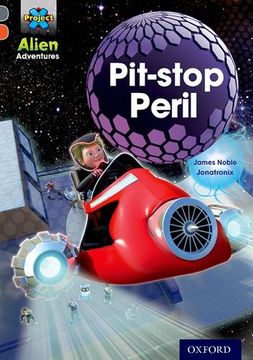 portada Project x Alien Adventures: Grey Book Band, Oxford Level 13: Pit-Stop Peril 