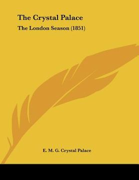 portada the crystal palace: the london season (1851) (en Inglés)
