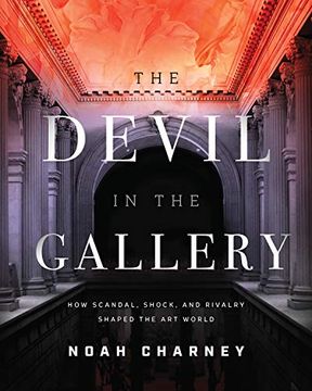 portada The Devil in the Gallery: How Scandal, Shock, and Rivalry Shaped the art World (in English)