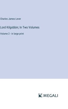 portada Lord Kilgobbin; In Two Volumes: Volume 2 - in large print (en Inglés)