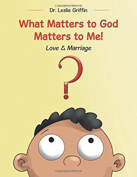 portada What Matters to God Matters to Me!: Love & Marriage