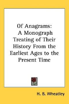 portada of anagrams: a monograph treating of their history from the earliest ages to the present time (en Inglés)