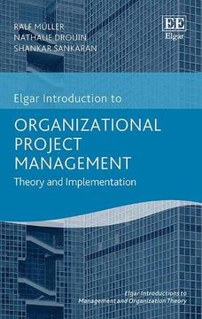 portada Organizational Project Management: Theory and Implementation (Elgar Introductions to Management and Organization Theory) (in English)