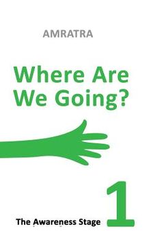 portada Where Are We Going - The Awareness Stage: The Awareness Stage (en Inglés)